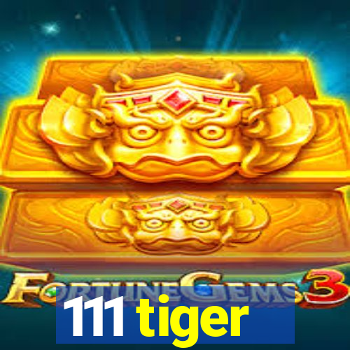 111 tiger